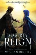 Immortal Reign: A Falling Kingdoms Novel di Morgan Rhodes edito da RAZORBILL