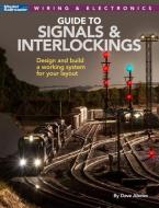 Signals and Interlockings for Your Model Railroad di Dave Abeles edito da KALMBACH MEDIA