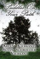 Puddles On Your Path di Arlyn Vierkant, Susan Schroeder Vierkant edito da America Star Books