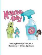 Monster Away di Kimberly O'Toole Ph. D. edito da America Star Books