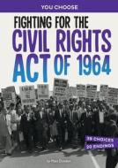 Fighting for the Civil Rights Act of 1964: A History Seeking Adventure di Elliott Smith edito da CAPSTONE PR
