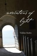 Invocations Of Light di VALDAS AU RA edito da Lightning Source Uk Ltd