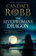 The Riverwoman's Dragon di Candace Robb edito da Canongate Books Ltd