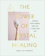 The Power of Crystal Healing di Marion McGeough edito da Ebury Publishing