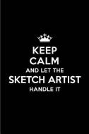 Keep Calm and Let the Sketch Artist Handle It: Blank Lined 6x9 Sketch Artist Quote Journal/Notebooks as Gift for Birthda di Real Joy Publications edito da INDEPENDENTLY PUBLISHED