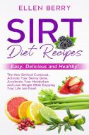 Sirt Diet Recipes di Berry Ellen Berry edito da Zanshin Honya Ltd