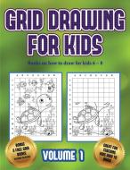 Books on how to draw for kids 6 - 8 (Grid drawing for kids - Volume 1) di James Manning edito da Best Activity Books for Kids