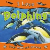 I Love Dolphins di Steve Parker edito da Miles Kelly Publishing Ltd