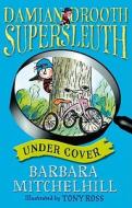 Damian Drooth, Supersleuth: Under Cover di Barbara Mitchelhill edito da Andersen Press Ltd