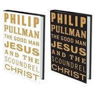 The Good Man Jesus And The Scoundrel Christ di Philip Pullman edito da Canongate Books Ltd
