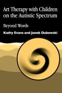 Art Therapy with Children on the Autisti di Kathy Evans, Janek Dubowski edito da Jessica Kingsley Publishers, Ltd