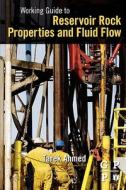 Working Guide To Reservoir Rock Properties And Fluid Flow di Tarek Ahmed edito da Elsevier Science & Technology