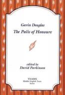 The Palis of Honoure di Gawin Douglas, Gavin Douglas edito da Medieval Institute Publications