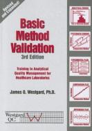 Basic Method Validation: Training in Analytical Quality Management for Healthcare Laboratories di James O. Westgard edito da Westgard Quality Corporation