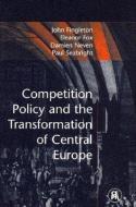 Competition Policy and the Transformation of Central Europe di John Fingleton, Eleanor Fox, Damien J. Neven, Paul Seabright edito da Centre for Economic Policy Research