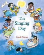 Singing Day, The di Candy Verney edito da Hawthorn Press Ltd