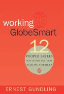 Working Globesmart: Twelve People Skills for Doing Business Across Borders di Ernest Gundling edito da NICHOLAS BREALEY PUB
