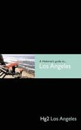Hg2: A Hedonist\'s Guide To Los Angeles di Andrew Stone edito da Filmer Ltd