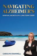 Navigating Alzheimer's di Carolyn Cranwell edito da Global Publishing Group
