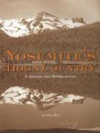 Yosemite's Tioga Country: A History and Appreciation di Gene Rose edito da Yosemite Association