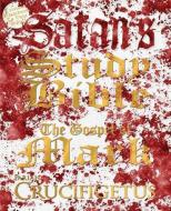 Satan's Study Bible: The Gospel of Mark di Crucifigetus edito da CHI XI STIGMA PUB CO LLC