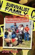 Survivalist Family Prepared Americans for a Strong America di Joseph Fox, Joe Fox edito da FIVE STONE PUB
