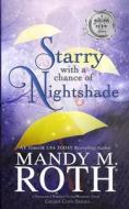 Starry with a Chance of Nightshade: A Paranormal Women's Fiction Romance Novel di Mandy M. Roth edito da LIGHTNING SOURCE INC