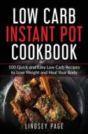 Low Carb Instant Pot Cookbook: 100 Quick di LINDSEY PAGE edito da Lightning Source Uk Ltd