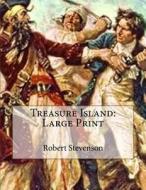 Treasure Island: Large Print di Robert Louis Stevenson edito da Createspace Independent Publishing Platform