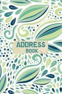 Address Book: Green Modern Floral - 6x9 Inches Personalized Address Book Alphabetical 106 Pages Journal and Notebook: Small Address di The Master Address Book edito da Createspace Independent Publishing Platform