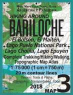 Hiking Around Bariloche Map 3 El Bolson, El Maiten, Lago Puelo National Park, Lago Cholila, Lago Epuyen Complete Trekking/Hiking/Walking Topographic M di Sergio Mazitto edito da Createspace Independent Publishing Platform