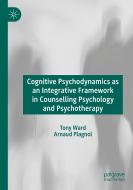 Cognitive Psychodynamics as an Integrative Framework in Counselling Psychology and Psychotherapy di Arnaud Plagnol, Tony Ward edito da Springer International Publishing