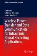 Wireless Power Transfer and Data Communication for Intracranial Neural Recording Applications di Catherine Dehollain, Franco Maloberti, Kerim Türe edito da Springer International Publishing