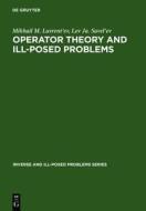Operator Theory and Ill-Posed Problems di Mikhail M. Lavrent'ev, Lev Ja Savel'ev edito da Walter de Gruyter