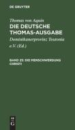 Die deutsche Thomas-Ausgabe, Band 25, Die Menschwerdung Christi di Thomas Von Aquin edito da De Gruyter