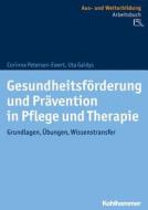 Gesundheitsförderung und Prävention in Pflege und Therapie di Corinna Petersen-Ewert, Uta Gaidys edito da Kohlhammer W.