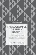 The Economics of Public Health di Heather Brown edito da Springer-Verlag GmbH