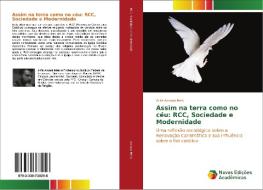 Assim na terra como no céu: RCC, Sociedade e Modernidade di Árife Amaral Melo edito da Novas Edições Acadêmicas