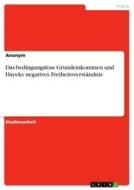 Das bedingungslose Grundeinkommen und Hayeks negatives Freiheitsverständnis di Laura Wedemeyer edito da GRIN Verlag