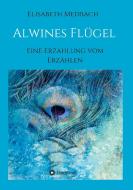 Alwines Flügel di Elisabeth Medbach edito da tredition