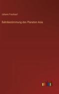 Bahnbestimmung des Planeten Asia di Johann Frischauf edito da Outlook Verlag