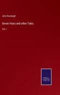 Seven Years and other Tales di Julia Kavanagh edito da Salzwasser-Verlag