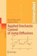 Applied Stochastic Control Of Jump Diffusions di Bernt Oksendal, Agnes Sulem-Bialobroda edito da Springer-verlag Berlin And Heidelberg Gmbh & Co. Kg