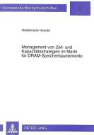 Management von Zeit- und Kapazitätsstrategien im Markt für DRAM-Speicherbauelemente di Heidemarie Honold edito da Lang, Peter GmbH