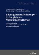 Bildungsherausforderungen in der globalen Migrationsgesellschaft edito da Peter Lang