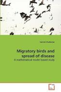 Migratory birds and spread of disease di Samrat Chatterjee edito da VDM Verlag