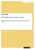 How Many Parts To Make At Once di Oliver Brux edito da GRIN Publishing