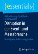 Disruption in der Event- und Messebranche di Michael Hosang, David Ruetz, Cornelia Zanger edito da Springer-Verlag GmbH