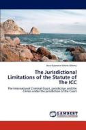 The Jurisdictional Limitations of the Statute of The ICC di Awa Njoworia Valerie Adamu edito da LAP Lambert Academic Publishing