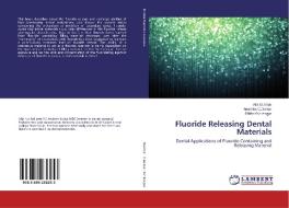 Fluoride Releasing Dental Materials di Alia Mukhtar, Anamika C. Borkar, Shirin Kshirsagar edito da LAP Lambert Academic Publishing